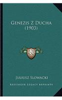 Genezis Z Ducha (1903)