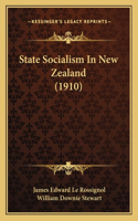 State Socialism In New Zealand (1910)