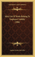 Select List Of Works Relating To Employers' Liability (1906)