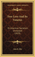 Free Love And Its Votaries
