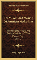 Makers And Making Of American Methodism