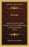 Das Salz: Seine Geschichte, Seine Symbolik Und Seine Bedeutung Im Menschenleben (1875)
