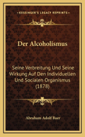 Der Alcoholismus