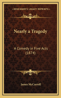 Nearly a Tragedy