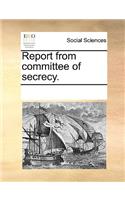 Report from committee of secrecy.