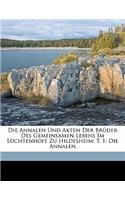 Die Annalen Und Akten Der Bruder Des Gemeinsamen Lebens Im Luchtenhofe Zu Hildesheim: T. 1: Die Annalen