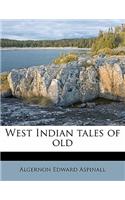 West Indian Tales of Old