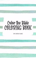 Color the Bible Coloring Book for Children (6x9 Coloring Book / Activity Book)