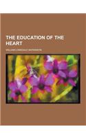 The Education of the Heart