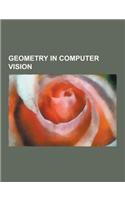 Geometry in Computer Vision: 3D Pose Estimation, Bundle Adjustment, Camera Auto-Calibration, Camera Matrix, Camera Resectioning, Correspondence Pro