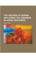 The Orchids of Burma (Including the Andaman Islands) Described