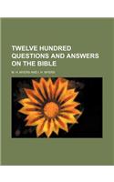 Twelve Hundred Questions and Answers on the Bible