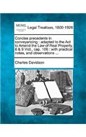 Concise precedents in conveyancing: adapted to the Act to Amend the Law of Real Property, 8 & 9 Vict., cap. 106: with practical notes, and observations ...