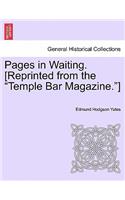 Pages in Waiting. [Reprinted from the Temple Bar Magazine.]