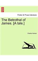 Betrothal of James. [A Tale.]