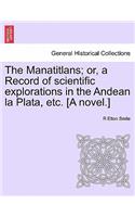 Manatitlans; or, a Record of scientific explorations in the Andean la Plata, etc. [A novel.]