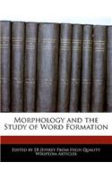 Morphology and the Study of Word Formation