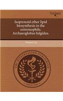 Isoprenoid Ether Lipid Biosynthesis in the Extremophile
