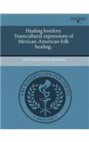 Healing Borders: Transcultural Expressions of Mexican-American Folk Healing