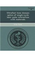 Ultrafast Time Domain Optics of Single-Cycle Laser Pulse Interaction with Materials