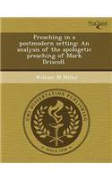 Preaching in a Postmodern Setting: An Analysis of the Apologetic Preaching of Mark Driscoll