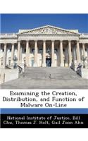 Examining the Creation, Distribution, and Function of Malware On-Line