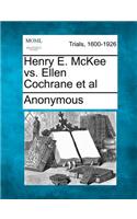 Henry E. McKee vs. Ellen Cochrane et al