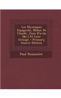 Les Mystiques Espagnols, Malon de Chaide, Jean D'Avila [&C.] Et Leur Groupe: (French)