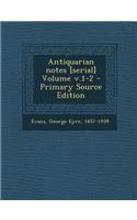 Antiquarian Notes [Serial] Volume V.1-2