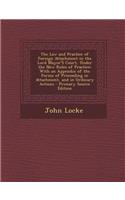 The Law and Practice of Foreign Attachment in the Lord Mayor's Court, Under the New Rules of Practice: With an Appendix of the Forms of Proceeding in Attachment, and in Ordinary Actions: With an Appendix of the Forms of Proceeding in Attachment, and in Ordinary Actions