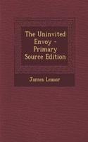 The Uninvited Envoy - Primary Source Edition: (English)
