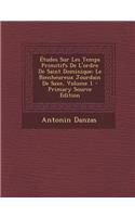 Études Sur Les Temps Primitifs De L'ordre De Saint Dominique: Le Bienheureux Jourdain De Saxe, Volume 1 - Primary Source Edition