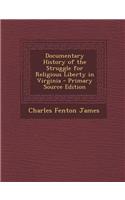 Documentary History of the Struggle for Religious Liberty in Virginia - Primary Source Edition