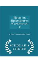 Notes on Shakespeare's Workmanship - Scholar's Choice Edition