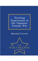 Exciting Experiences in the Japanese-Russian War - War College Series
