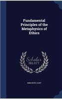 Fundamental Principles of the Metaphysics of Ethics: (English)