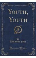 Youth, Youth (Classic Reprint)