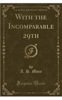 With the Incomparable 29th (Classic Reprint)