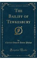 The Bailiff of Tewkesbury (Classic Reprint)