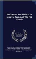 Hookworm And Malaria In Malaya, Java, And The Fiji Islands