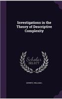 Investigations in the Theory of Descriptive Complexity