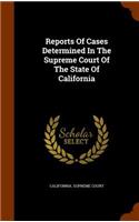 Reports of Cases Determined in the Supreme Court of the State of California