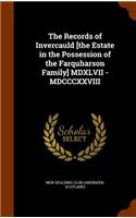 The Records of Invercauld [The Estate in the Possession of the Farquharson Family] MDXLVII - MDCCCXXVIII