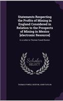 Statements Respecting the Profits of Mining in England Considered in Relation to the Prospects of Mining in Mexico [electronic Resource]