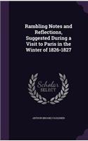 Rambling Notes and Reflections, Suggested During a Visit to Paris in the Winter of 1826-1827