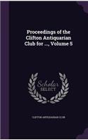 Proceedings of the Clifton Antiquarian Club for ..., Volume 5