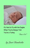 It's Hard to Fly with the Eagles When You're Always Told You're a Turkey