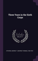 Three Years in the Sixth Corps