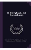 Gt. Brit. Diplomatic and Consular Reports