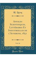 Annales Scientifiques, LittÃ©raires Et Industrielles de l'Auvergne, 1851, Vol. 24 (Classic Reprint)